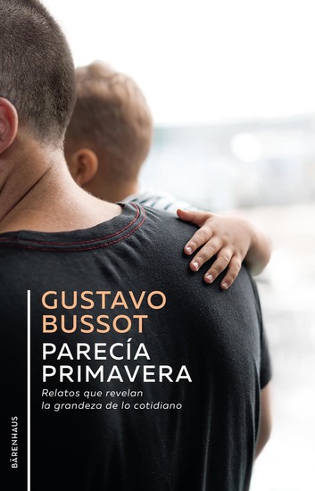 Parecía primavera - Relatos que revelan la grandeza de lo cotidiano - cover