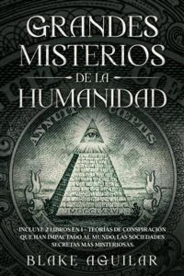 Grandes Misterios de la Humanidad - Incluye 2 Libros en 1 - Teorías de Conspiración que han Impactado al Mundo Las Sociedades Secretas más Misteriosas - cover