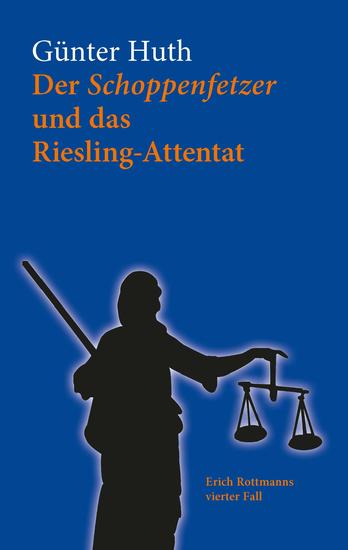 Der Schoppenfetzer und das Riesling-Attentat - Der vierte Fall des Erich Rottmann - cover