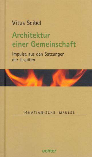 Architektur einer Gemeinschaft - Impulse aus den Satzungen der Jesuiten - cover