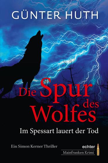 Die Spur des Wolfes - Im Spessart lauert der Tod Ein Simon Kerner Thriller - cover