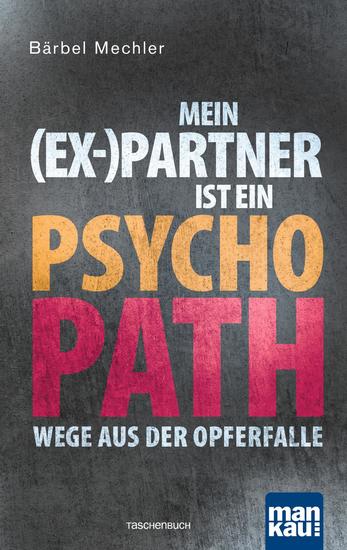 Mein (Ex-)Partner ist ein Psychopath - Wege aus der Opferfalle - cover