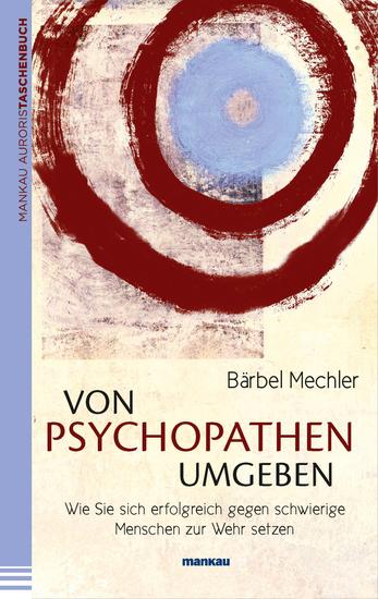 Von Psychopathen umgeben - Wie Sie sich erfolgreich gegen schwierige Menschen zur Wehr setzen - cover