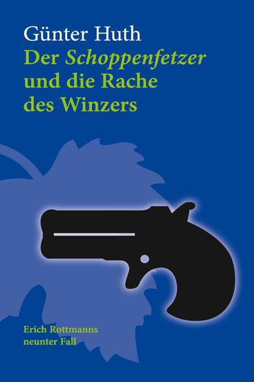 Der Schoppenfetzer und die Rache des Winzers - Erich Rottmanns neunter Fall - cover