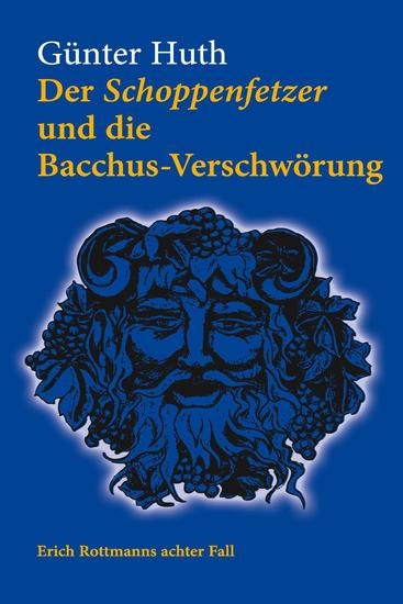 Der Schoppenfetzer und die Bacchus-Verschwörung - Erich Rottmann achter Fall - cover