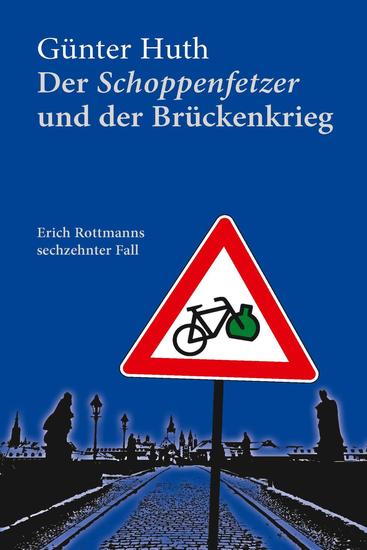 Der Schoppenfetzer und der Brückenkrieg - Erich Rottmanns sechzehnter Fall - cover