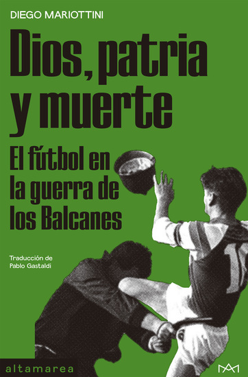 Dios patria y muerte - El fútbol en la guerra de los Balcanes - cover