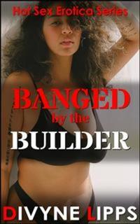 Banged By The Builder