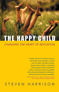 The Happy Child - Changing the Heart of Education