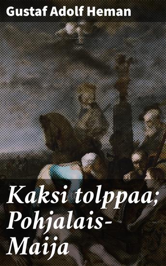 Kaksi tolppaa; Pohjalais-Maija - Muistelmia Hämeestä I-II - cover