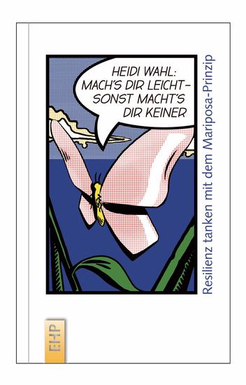 Mach's dir leicht sonst macht's dir keiner - Resilienz tanken mit dem Mariposa-Prinzip - cover