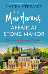 The Murderous Affair at Stone Manor - A Completely Gripping Cozy Murder Mystery