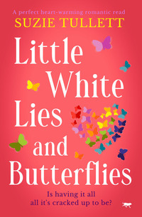 Little White Lies and Butterflies - A Perfect Heart-Warming Romantic Read