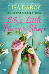 Lily's Little Flower Shop - A Heart Warming Romantic Comedy