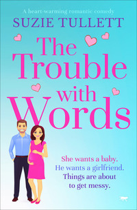 The Trouble with Words - A Heart-Warming Romantic Comedy