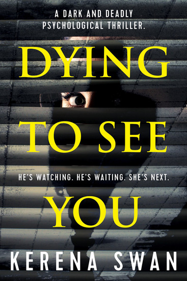 Dying to See You - A Dark and Deadly Psychological Thriller - cover