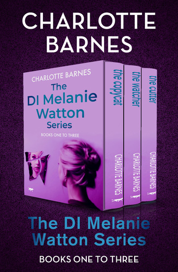 The DI Melanie Watton Series Books One to Three - The Copycat The Watcher and The Cutter - cover