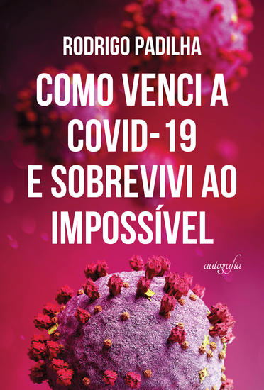 Como venci a COVID-19 e sobrevivi ao impossível - cover