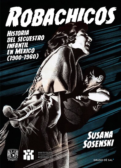 Robachicos - Historia del secuestro infantil en México (1900-1960) - cover
