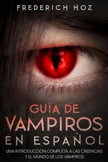 Guía de Vampiros en Español - Una Introducción Completa a las Creencias y el Mundo de los Vampiros - cover