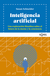 Inteligencia artificial - Una exploración filosófica sobre el futuro de la mente y la conciencia