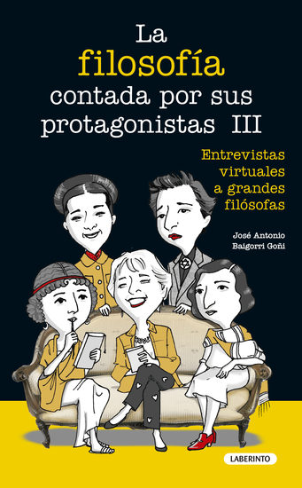 La filosofía contada por sus protagonistas III - Entrevistas virtuales a grandes filósofas - cover