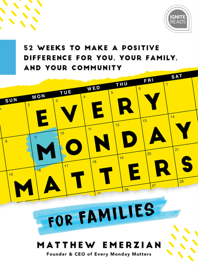 Every Monday Matters for Families - 52-Weeks to Make a Positive Difference in You Your Family and Your Community - cover