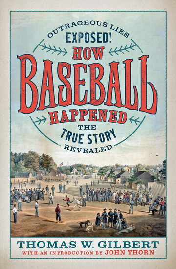 How Baseball Happened - Outrageous Lies Exposed! The True Story Revealed - cover