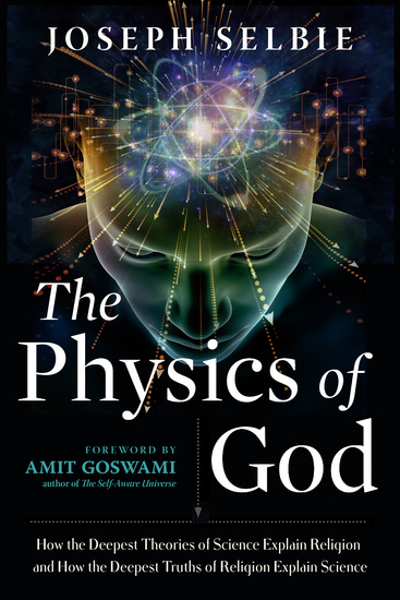 The Physics of God - How the Deepest Theories of Science Explain Religion and How the Deepest Truths of Religion Explain Science - cover