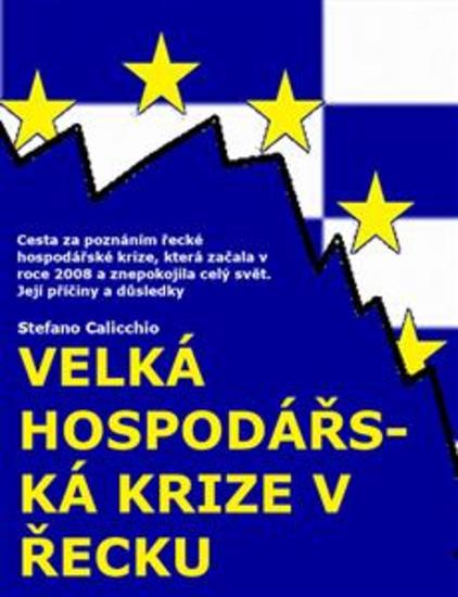 Velká hospodářská krize v Řecku - Cesta za poznáním řecké hospodářské krize která začala v roce 2008 a znepokojila celý svět Její příčiny a důsledky - cover