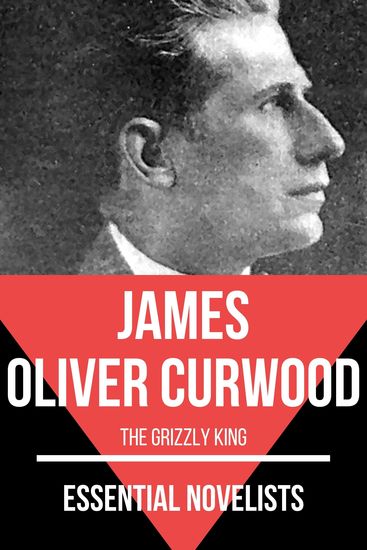 Essential Novelists - James Oliver Curwood - cover