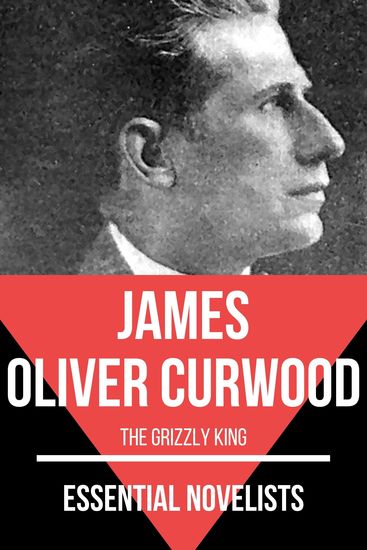 Essential Novelists - James Oliver Curwood - cover