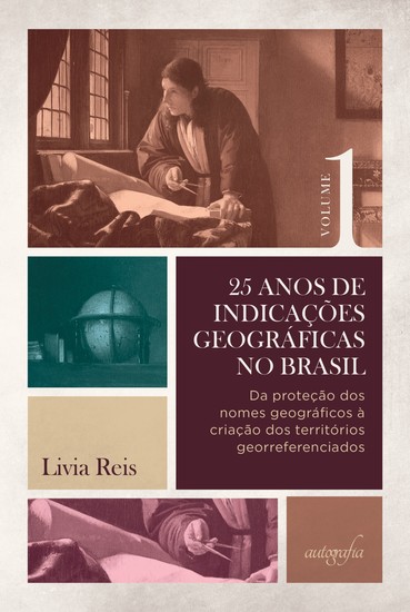 25 anos de indicações geográficas no Brasil vol 1: da proteção dos nomes geográficos a criação dos territórios georreferenciados - cover