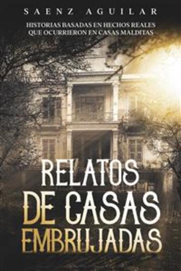 Relatos de Casas Embrujadas - Historias Basadas en Hechos Reales que Ocurrieron en Casas Malditas - cover