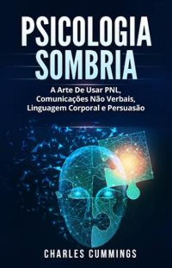 Psicologia Sombria - A Arte De Usar Pnl Comunicações Não Verbais Linguagem Corporal E Persuasão - cover