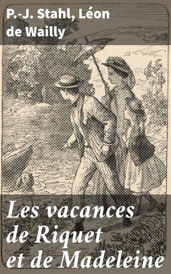 Les vacances de Riquet et de Madeleine - Explorations enfantines à travers les méandres de l'aventure et de l'amitié - cover