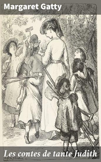 Les contes de tante Judith - Contes traditionnels et valeurs pour enfants : plongez dans l'univers captivant de Tante Judith - cover