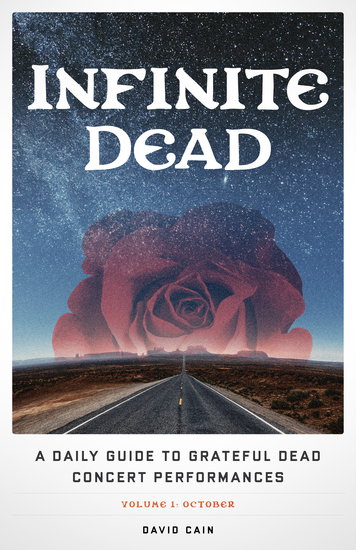 Infinite Dead - A Daily Guide to Grateful Dead Concert Performances Volume 1: October - cover