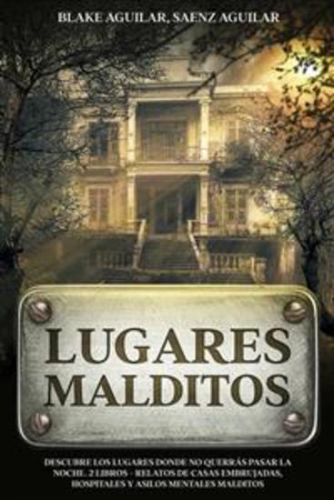 Lugares Malditos - Descubre los Lugares Donde no Querrás Pasar la Noche 2 Libros - Relatos de Casas Embrujadas Hospitales y Asilos Mentales Malditos - cover