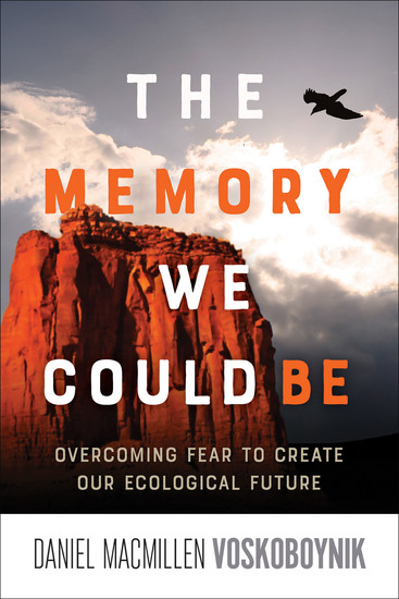 The Memory We Could Be - Overcoming Fear to Create Our Ecological Future - cover