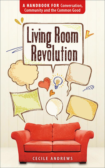 Living Room Revolution - A Handbook for Conversation Community and the Common Good - cover