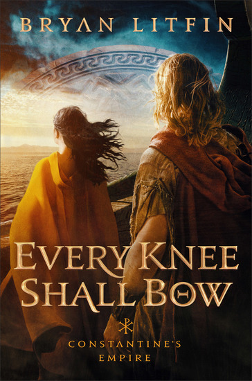 Every Knee Shall Bow (Constantine’s Empire Book #2) - cover