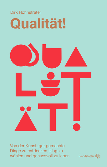 Qualität! - Von der Kunst gut gemachte Dinge zu entdecken klug zu wählen und genussvoll zu leben - cover
