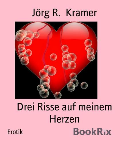 Drei Risse auf meinem Herzen - Suche nach einer neuen Liebe - cover