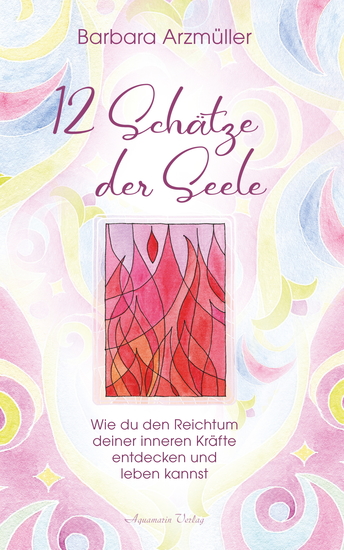 Zwölf Schätze der Seele: Den Reichtum deiner inneren Kräfte entdecken und leben - cover