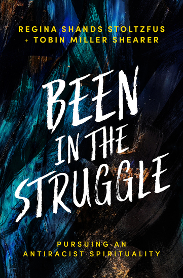 Been in the Struggle - Pursuing an Antiracist Spirituality - cover
