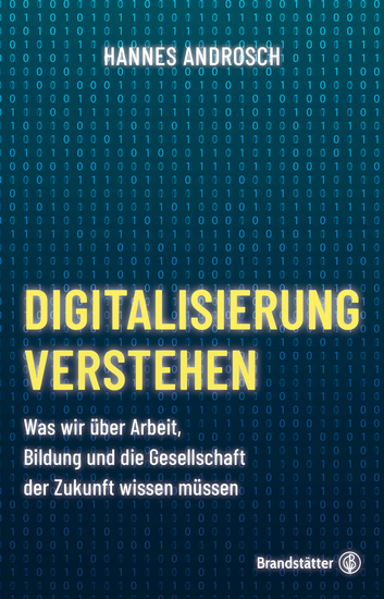 Digitalisierung verstehen - Was wir über Arbeit Bildung und die Gesellschaft der Zukunft wissen müssen - cover