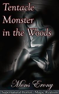 Tentacle Monster In The Woods - Book 3 of "Tentacles Monsters & Haunted Houses"