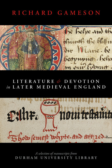 Literature and Devotion in Later Medieval England - A selection of manuscripts from Durham University Library - cover