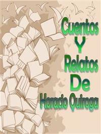 20 Cuentos de Horacio Quiroga - (Juan Darien La Miel Silvestre A La Deriva El Almohadón De Plumas El Desierto El Espectro El Hijo El Hombre Muerto El Tigre El Vampiro El Loro Pelado El Perro Rabioso Flor De Imperio La Abeja Haragana La Gallina Degollada Anaconda…)